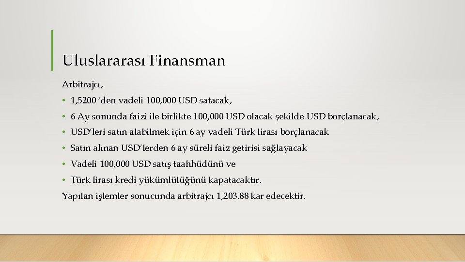 Uluslararası Finansman Arbitrajcı, • 1, 5200 ‘den vadeli 100, 000 USD satacak, • 6