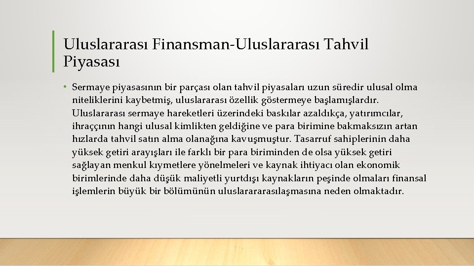 Uluslararası Finansman Uluslararası Tahvil Piyasası • Sermaye piyasasının bir parçası olan tahvil piyasaları uzun