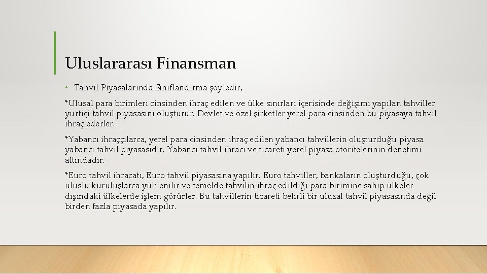 Uluslararası Finansman • Tahvil Piyasalarında Sınıflandırma şöyledir, *Ulusal para birimleri cinsinden ihraç edilen ve