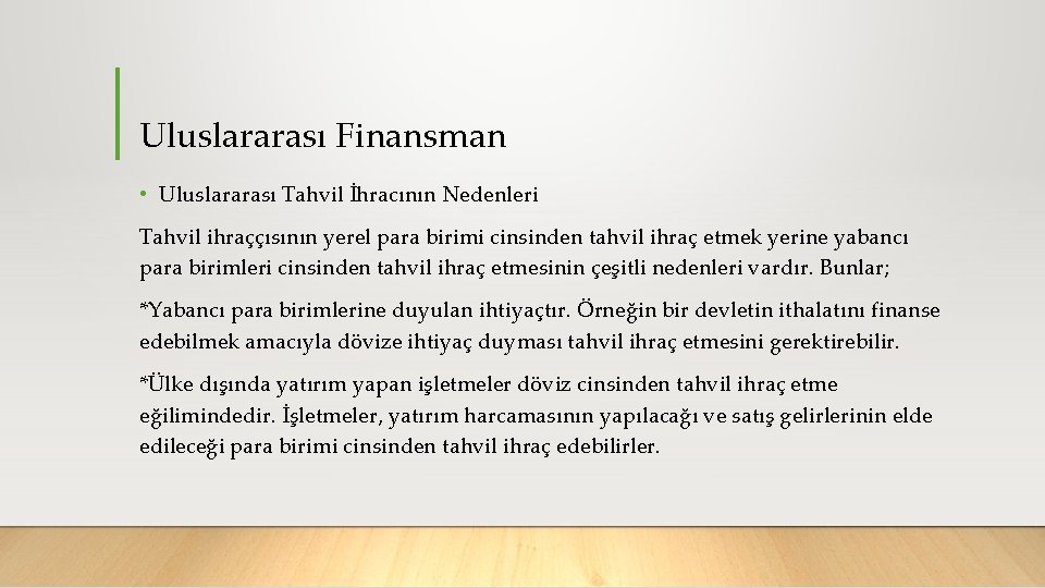 Uluslararası Finansman • Uluslararası Tahvil İhracının Nedenleri Tahvil ihraççısının yerel para birimi cinsinden tahvil