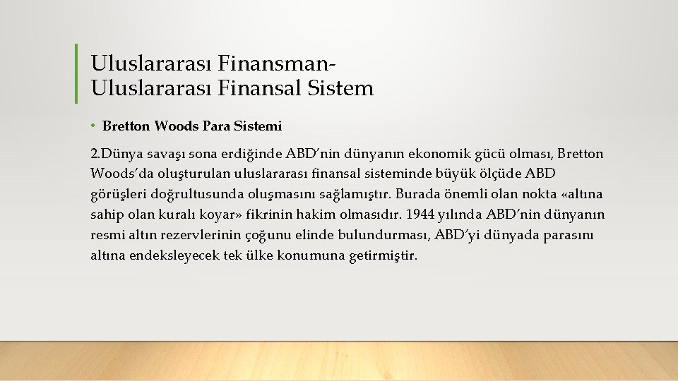Uluslararası Finansman Uluslararası Finansal Sistem • Bretton Woods Para Sistemi 2. Dünya savaşı sona