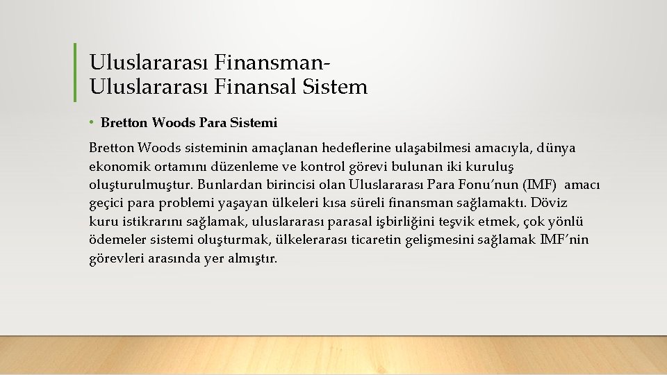 Uluslararası Finansman Uluslararası Finansal Sistem • Bretton Woods Para Sistemi Bretton Woods sisteminin amaçlanan