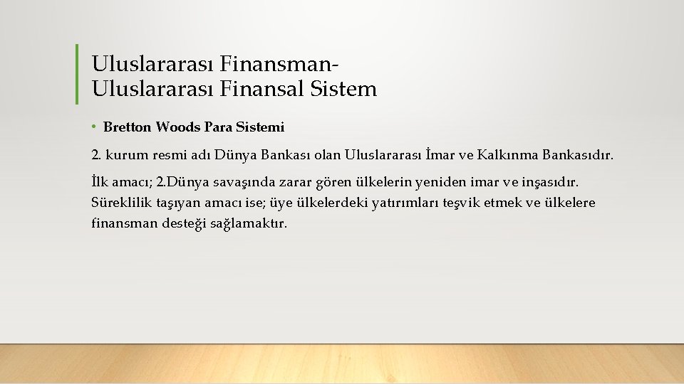 Uluslararası Finansman Uluslararası Finansal Sistem • Bretton Woods Para Sistemi 2. kurum resmi adı