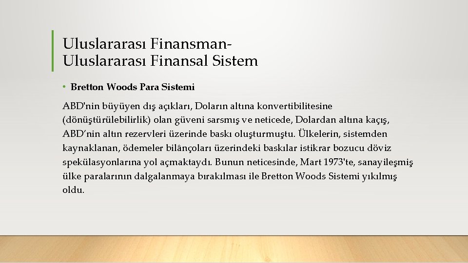 Uluslararası Finansman Uluslararası Finansal Sistem • Bretton Woods Para Sistemi ABD'nin büyüyen dış açıkları,