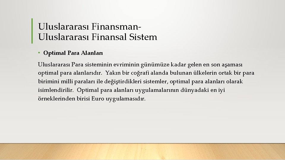 Uluslararası Finansman Uluslararası Finansal Sistem • Optimal Para Alanları Uluslararası Para sisteminin evriminin günümüze
