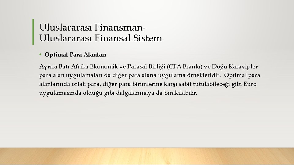 Uluslararası Finansman Uluslararası Finansal Sistem • Optimal Para Alanları Ayrıca Batı Afrika Ekonomik ve