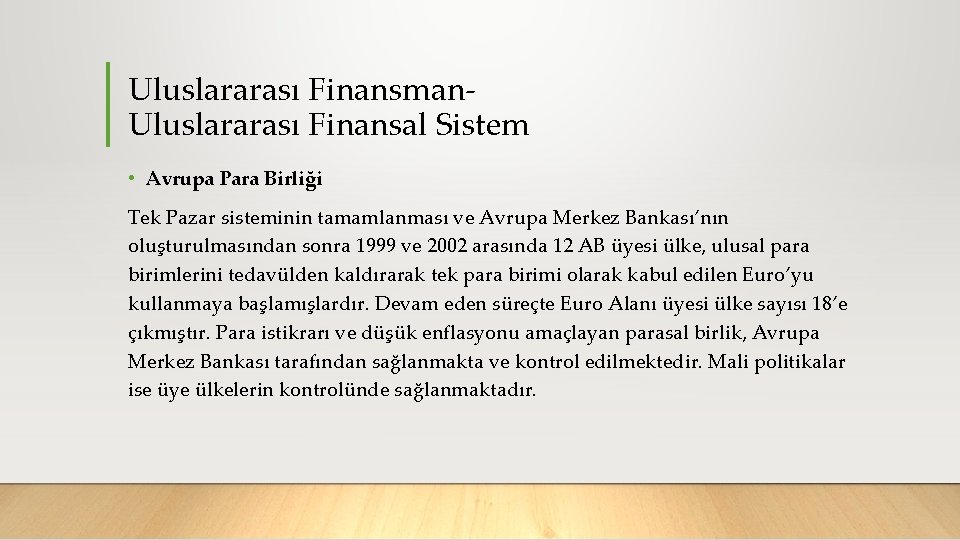 Uluslararası Finansman Uluslararası Finansal Sistem • Avrupa Para Birliği Tek Pazar sisteminin tamamlanması ve