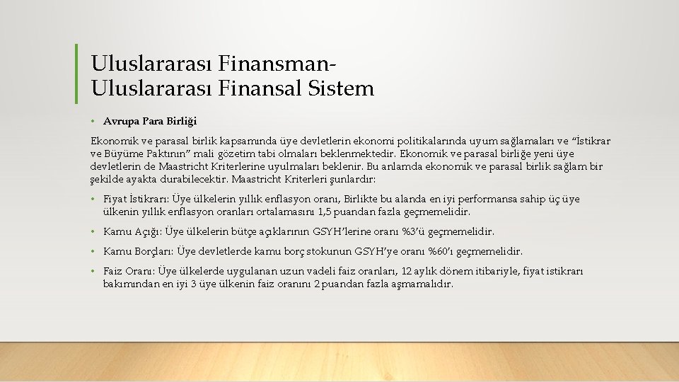 Uluslararası Finansman Uluslararası Finansal Sistem • Avrupa Para Birliği Ekonomik ve parasal birlik kapsamında