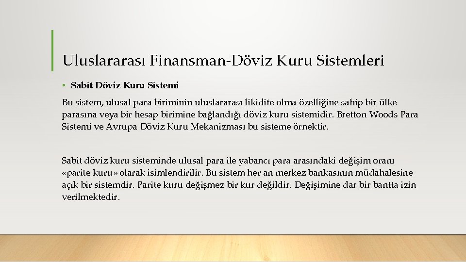 Uluslararası Finansman Döviz Kuru Sistemleri • Sabit Döviz Kuru Sistemi Bu sistem, ulusal para