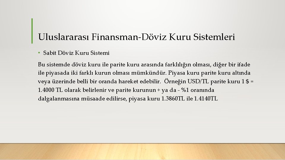 Uluslararası Finansman Döviz Kuru Sistemleri • Sabit Döviz Kuru Sistemi Bu sistemde döviz kuru