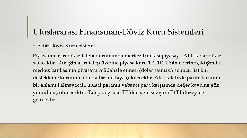 Uluslararası Finansman Döviz Kuru Sistemleri • Sabit Döviz Kuru Sistemi Piyasanın aşırı döviz talebi