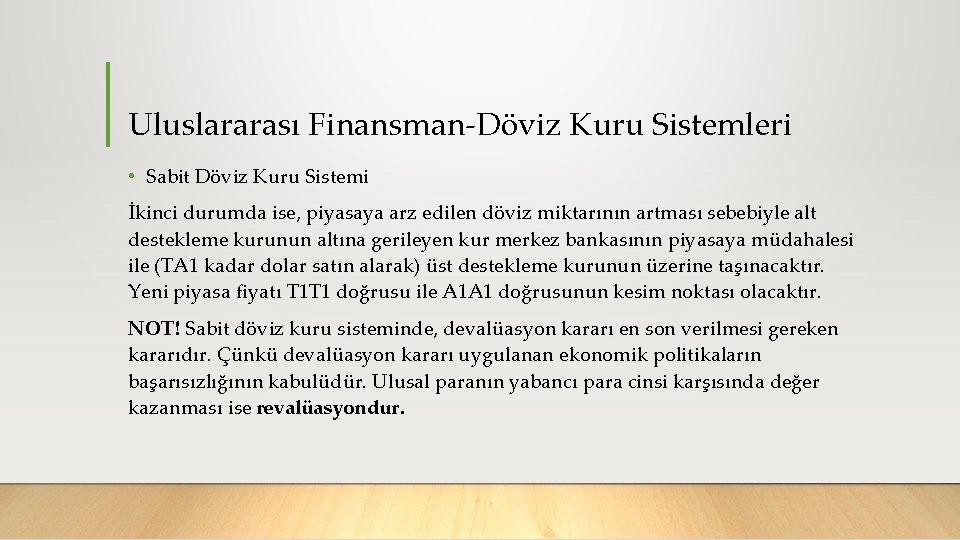 Uluslararası Finansman Döviz Kuru Sistemleri • Sabit Döviz Kuru Sistemi İkinci durumda ise, piyasaya