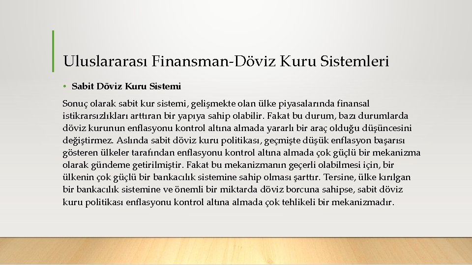 Uluslararası Finansman Döviz Kuru Sistemleri • Sabit Döviz Kuru Sistemi Sonuç olarak sabit kur