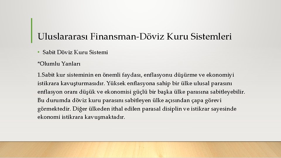 Uluslararası Finansman Döviz Kuru Sistemleri • Sabit Döviz Kuru Sistemi *Olumlu Yanları 1. Sabit