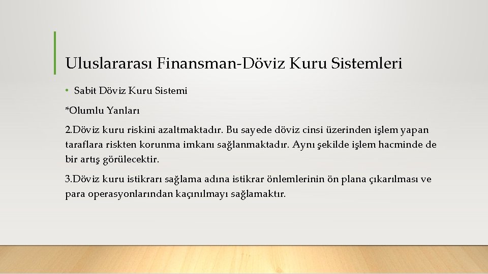 Uluslararası Finansman Döviz Kuru Sistemleri • Sabit Döviz Kuru Sistemi *Olumlu Yanları 2. Döviz