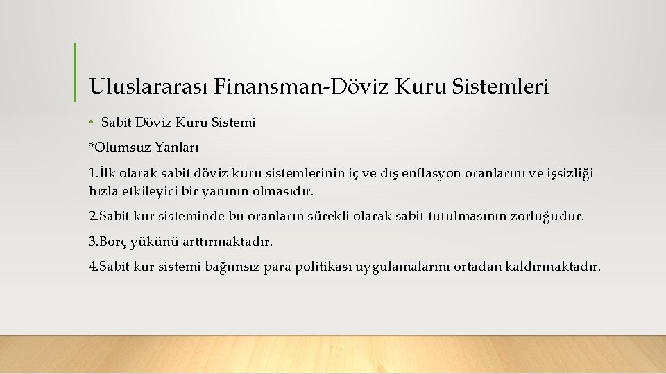 Uluslararası Finansman Döviz Kuru Sistemleri • Sabit Döviz Kuru Sistemi *Olumsuz Yanları 1. İlk