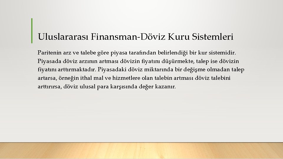 Uluslararası Finansman Döviz Kuru Sistemleri Paritenin arz ve talebe göre piyasa tarafından belirlendiği bir