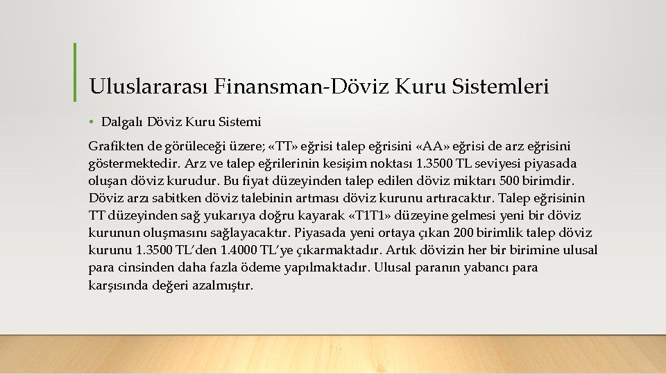 Uluslararası Finansman Döviz Kuru Sistemleri • Dalgalı Döviz Kuru Sistemi Grafikten de görüleceği üzere;