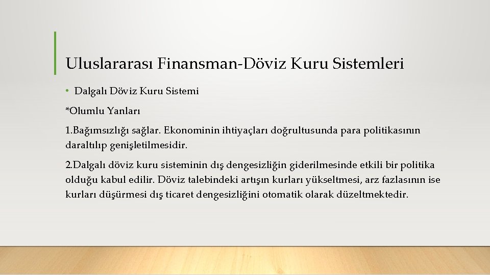 Uluslararası Finansman Döviz Kuru Sistemleri • Dalgalı Döviz Kuru Sistemi *Olumlu Yanları 1. Bağımsızlığı