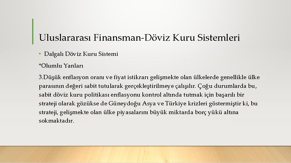 Uluslararası Finansman Döviz Kuru Sistemleri • Dalgalı Döviz Kuru Sistemi *Olumlu Yanları 3. Düşük