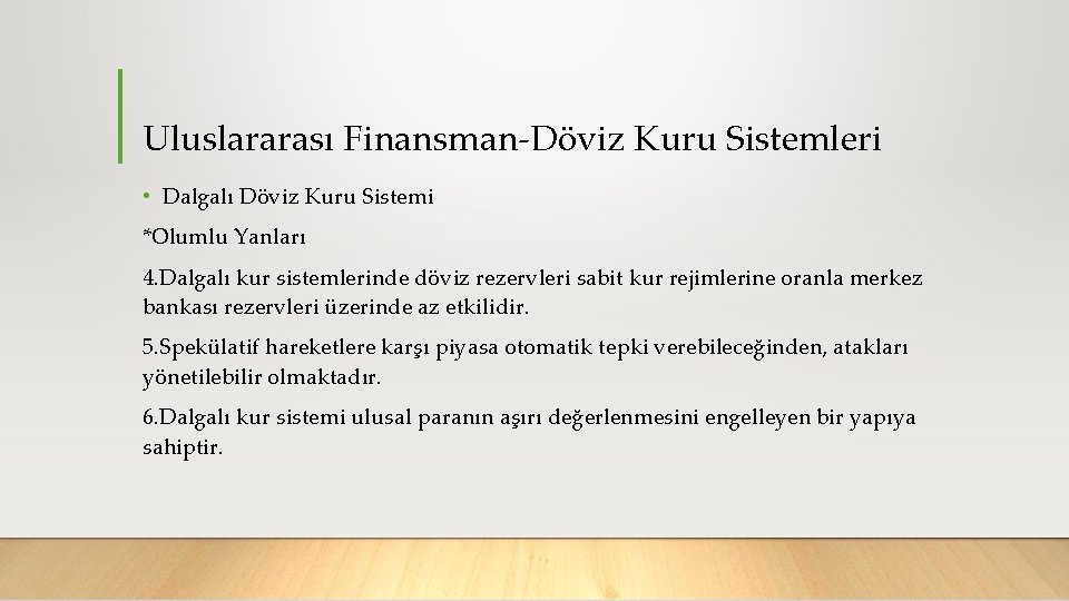 Uluslararası Finansman Döviz Kuru Sistemleri • Dalgalı Döviz Kuru Sistemi *Olumlu Yanları 4. Dalgalı