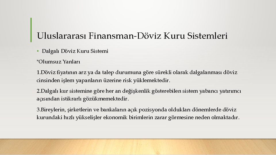 Uluslararası Finansman Döviz Kuru Sistemleri • Dalgalı Döviz Kuru Sistemi *Olumsuz Yanları 1. Döviz