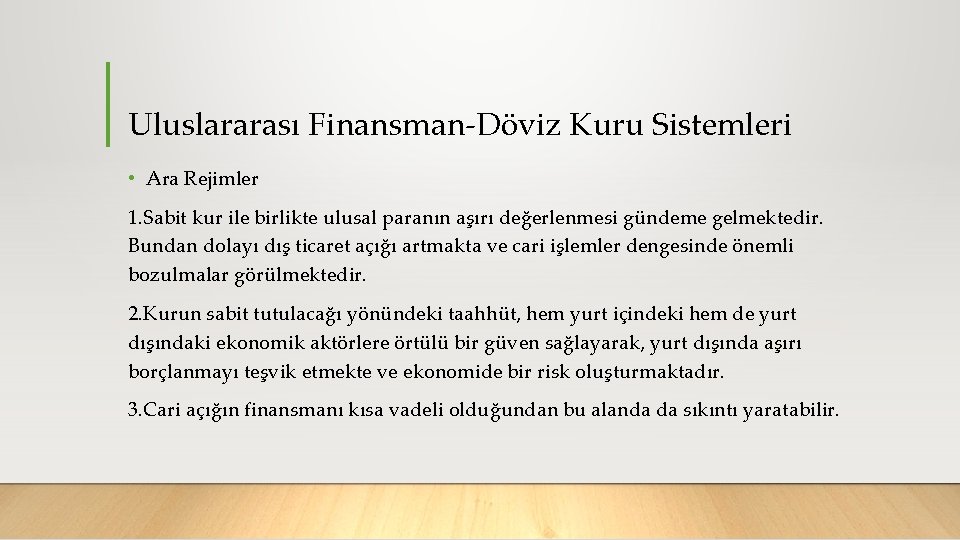 Uluslararası Finansman Döviz Kuru Sistemleri • Ara Rejimler 1. Sabit kur ile birlikte ulusal
