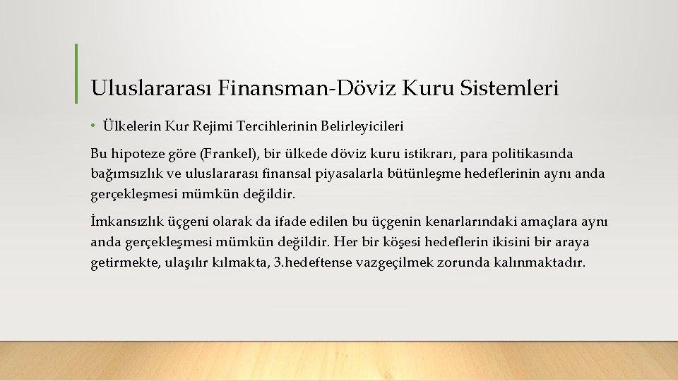 Uluslararası Finansman Döviz Kuru Sistemleri • Ülkelerin Kur Rejimi Tercihlerinin Belirleyicileri Bu hipoteze göre