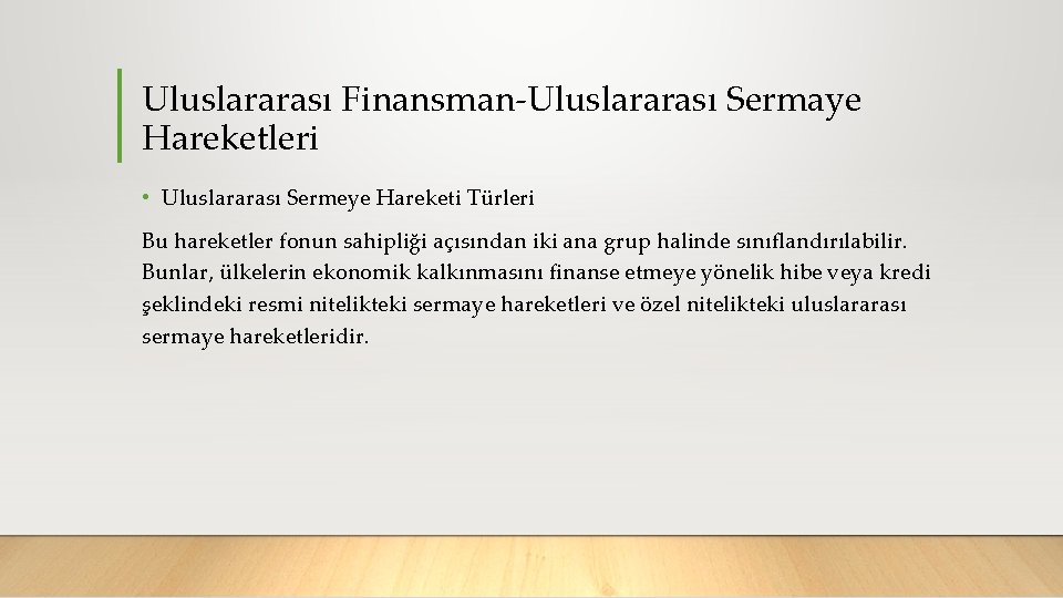 Uluslararası Finansman Uluslararası Sermaye Hareketleri • Uluslararası Sermeye Hareketi Türleri Bu hareketler fonun sahipliği