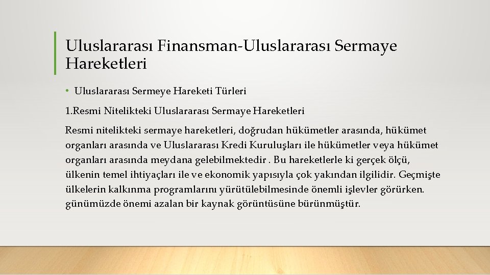 Uluslararası Finansman Uluslararası Sermaye Hareketleri • Uluslararası Sermeye Hareketi Türleri 1. Resmi Nitelikteki Uluslararası