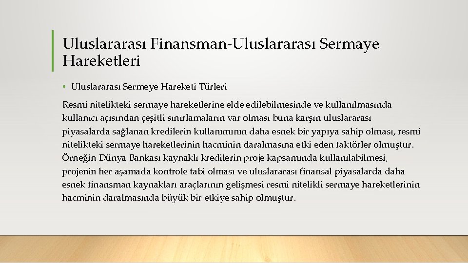 Uluslararası Finansman Uluslararası Sermaye Hareketleri • Uluslararası Sermeye Hareketi Türleri Resmi nitelikteki sermaye hareketlerine