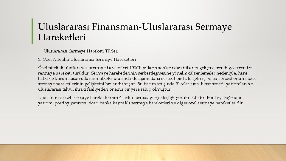 Uluslararası Finansman Uluslararası Sermaye Hareketleri • Uluslararası Sermeye Hareketi Türleri 2. Özel Nitelikli Uluslararası