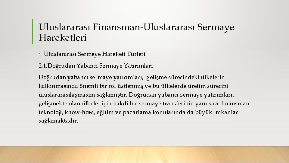 Uluslararası Finansman Uluslararası Sermaye Hareketleri • Uluslararası Sermeye Hareketi Türleri 2. 1. Doğrudan Yabancı