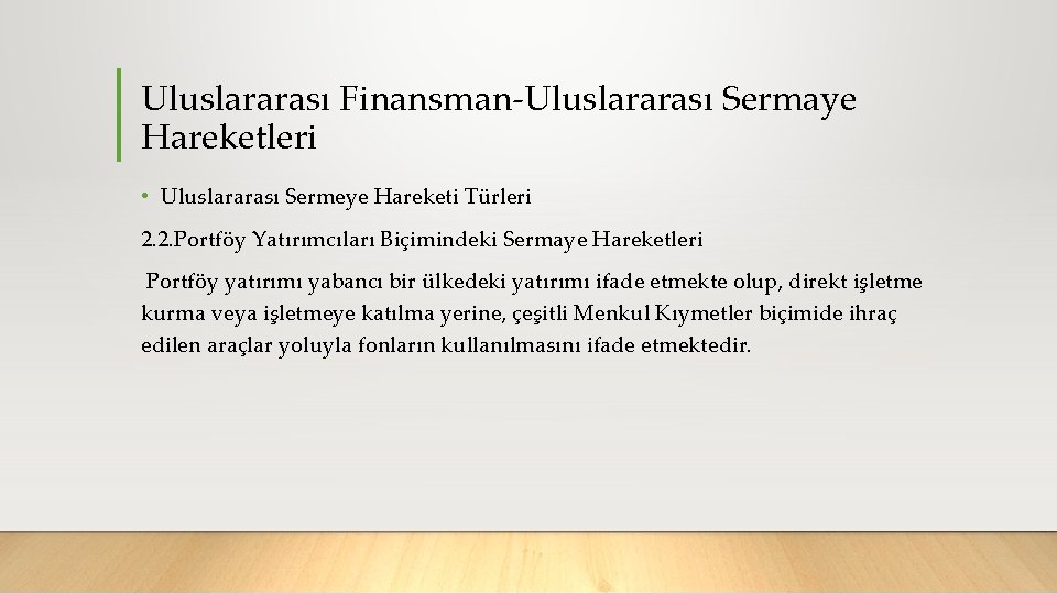 Uluslararası Finansman Uluslararası Sermaye Hareketleri • Uluslararası Sermeye Hareketi Türleri 2. 2. Portföy Yatırımcıları