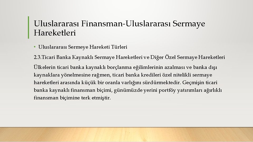 Uluslararası Finansman Uluslararası Sermaye Hareketleri • Uluslararası Sermeye Hareketi Türleri 2. 3. Ticari Banka
