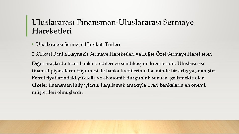 Uluslararası Finansman Uluslararası Sermaye Hareketleri • Uluslararası Sermeye Hareketi Türleri 2. 3. Ticari Banka