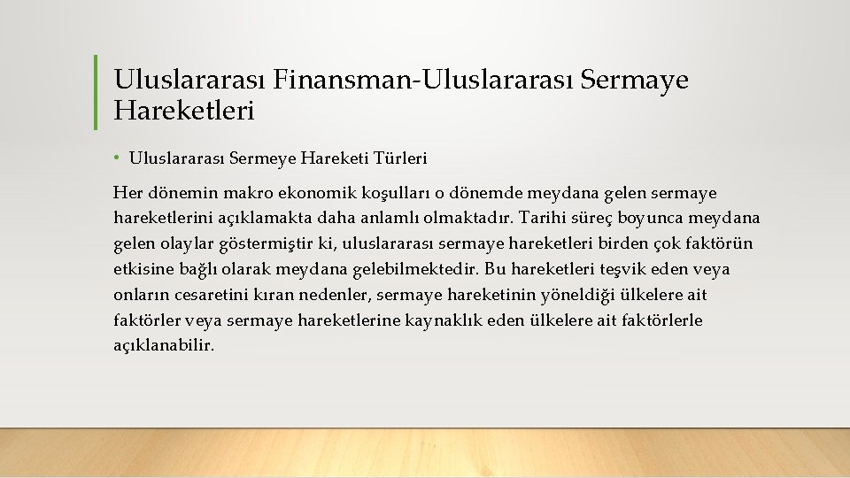 Uluslararası Finansman Uluslararası Sermaye Hareketleri • Uluslararası Sermeye Hareketi Türleri Her dönemin makro ekonomik