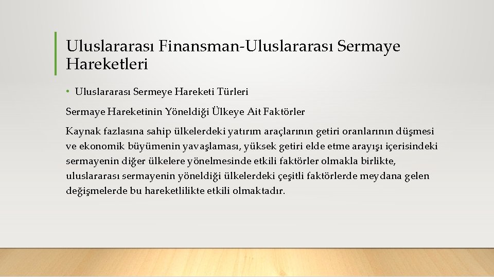 Uluslararası Finansman Uluslararası Sermaye Hareketleri • Uluslararası Sermeye Hareketi Türleri Sermaye Hareketinin Yöneldiği Ülkeye
