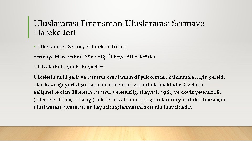 Uluslararası Finansman Uluslararası Sermaye Hareketleri • Uluslararası Sermeye Hareketi Türleri Sermaye Hareketinin Yöneldiği Ülkeye