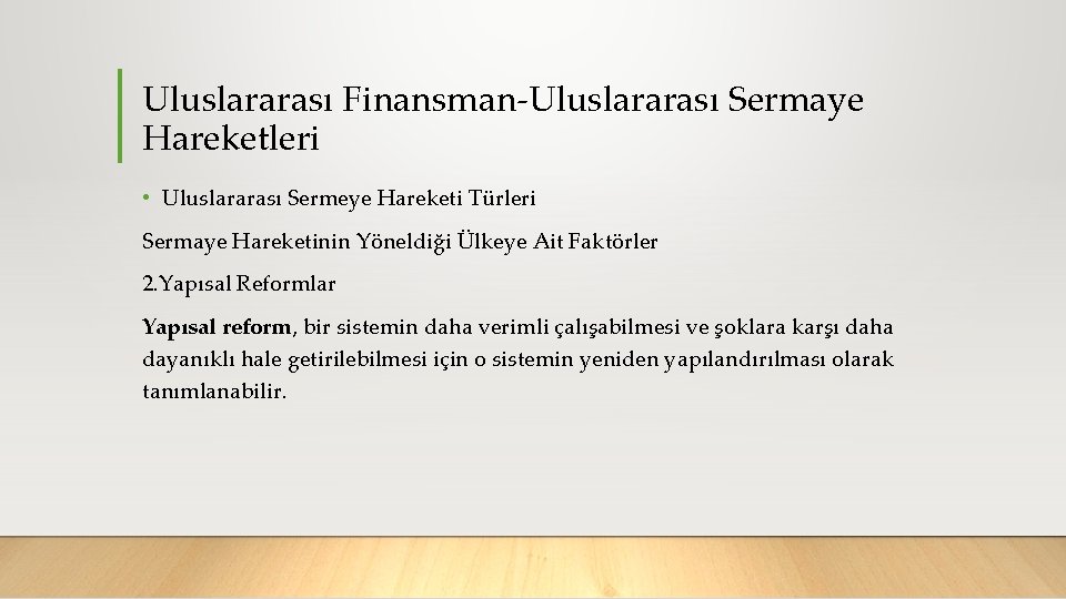 Uluslararası Finansman Uluslararası Sermaye Hareketleri • Uluslararası Sermeye Hareketi Türleri Sermaye Hareketinin Yöneldiği Ülkeye