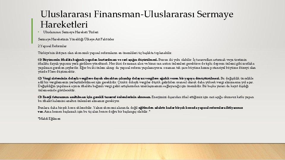 • Uluslararası Finansman Uluslararası Sermaye Hareketleri Uluslararası Sermeye Hareketi Türleri Sermaye Hareketinin Yöneldiği