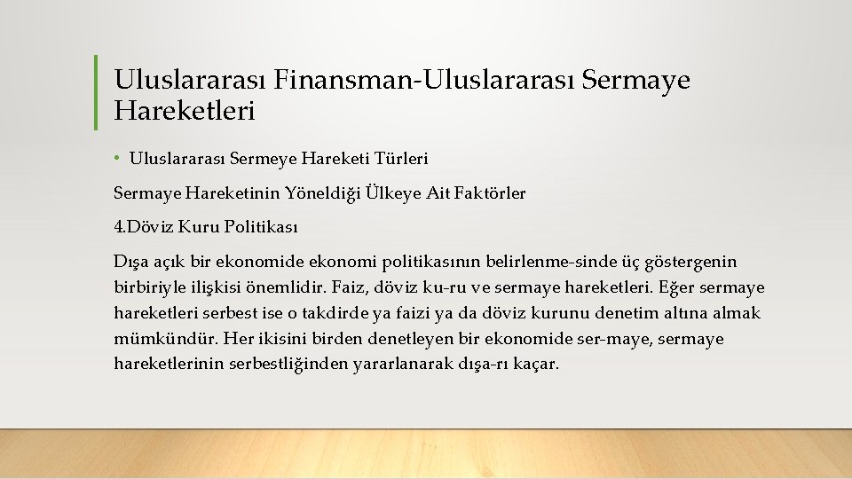 Uluslararası Finansman Uluslararası Sermaye Hareketleri • Uluslararası Sermeye Hareketi Türleri Sermaye Hareketinin Yöneldiği Ülkeye
