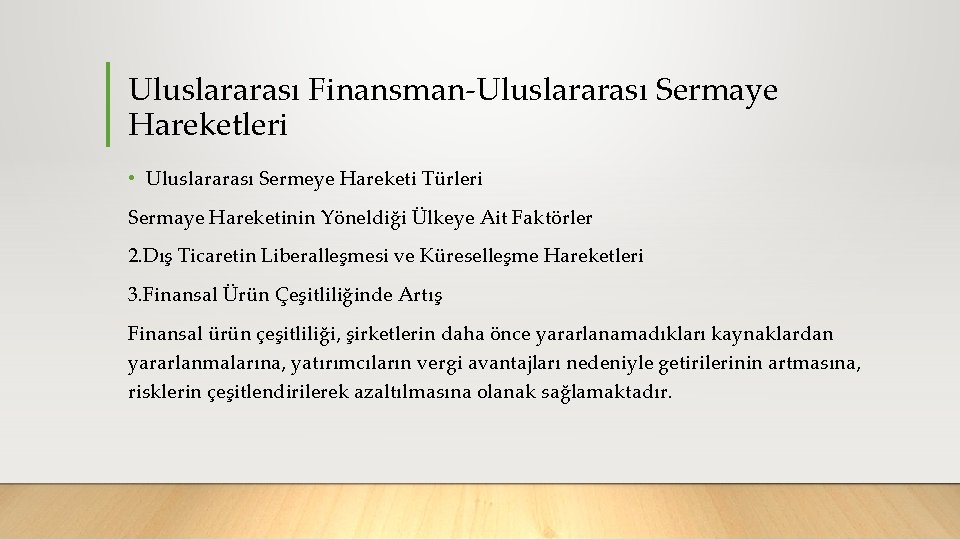 Uluslararası Finansman Uluslararası Sermaye Hareketleri • Uluslararası Sermeye Hareketi Türleri Sermaye Hareketinin Yöneldiği Ülkeye