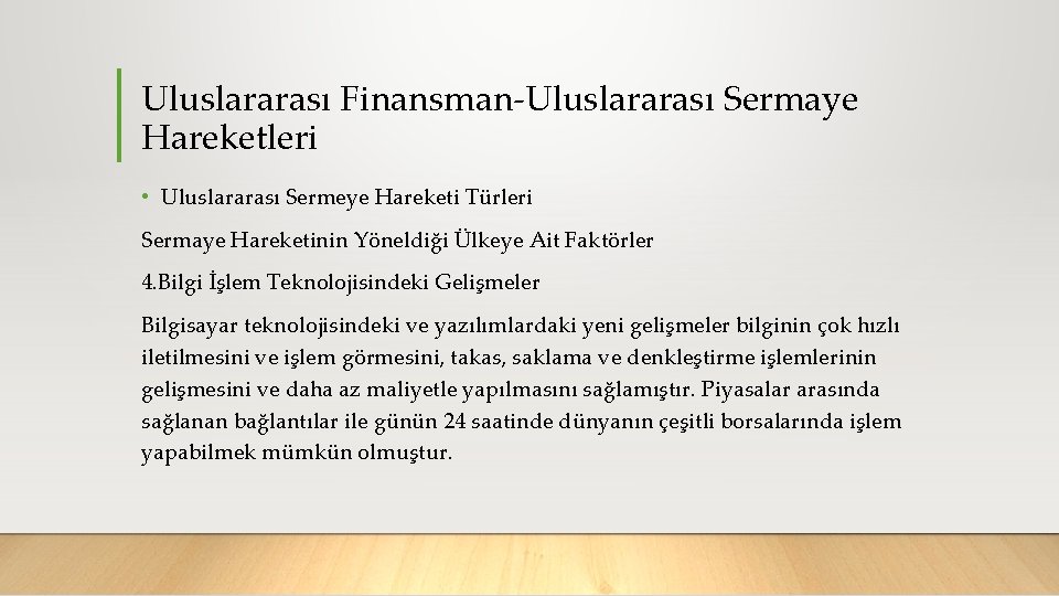 Uluslararası Finansman Uluslararası Sermaye Hareketleri • Uluslararası Sermeye Hareketi Türleri Sermaye Hareketinin Yöneldiği Ülkeye