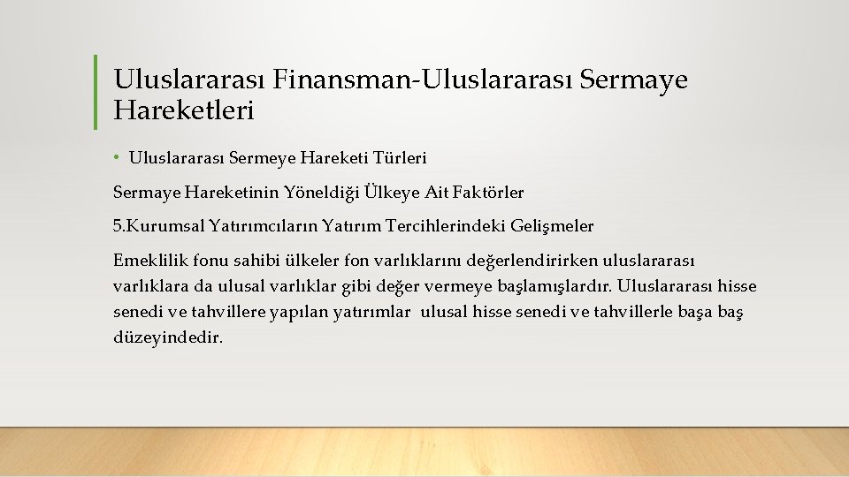 Uluslararası Finansman Uluslararası Sermaye Hareketleri • Uluslararası Sermeye Hareketi Türleri Sermaye Hareketinin Yöneldiği Ülkeye