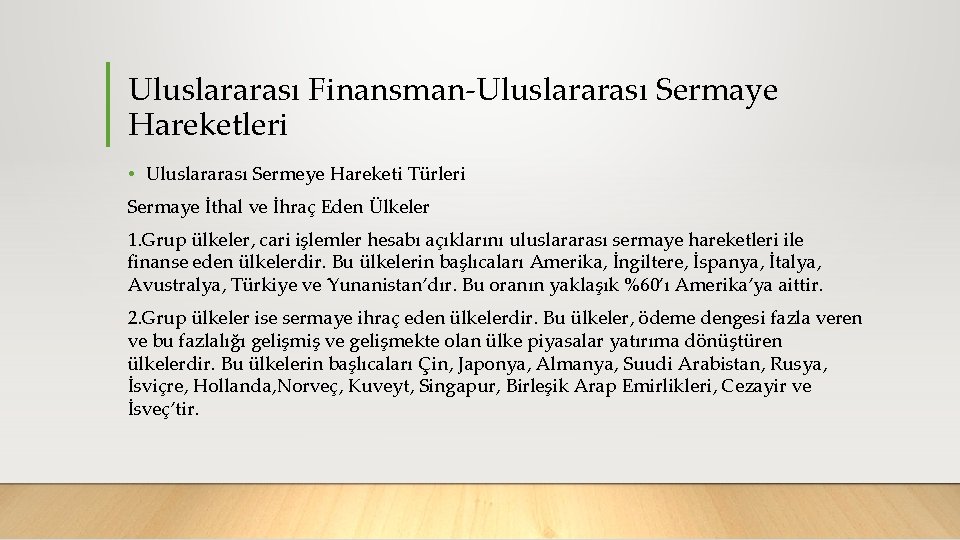 Uluslararası Finansman Uluslararası Sermaye Hareketleri • Uluslararası Sermeye Hareketi Türleri Sermaye İthal ve İhraç