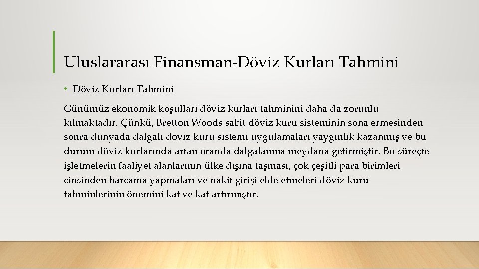 Uluslararası Finansman Döviz Kurları Tahmini • Döviz Kurları Tahmini Günümüz ekonomik koşulları döviz kurları