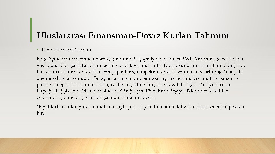 Uluslararası Finansman Döviz Kurları Tahmini • Döviz Kurları Tahmini Bu gelişmelerin bir sonucu olarak,