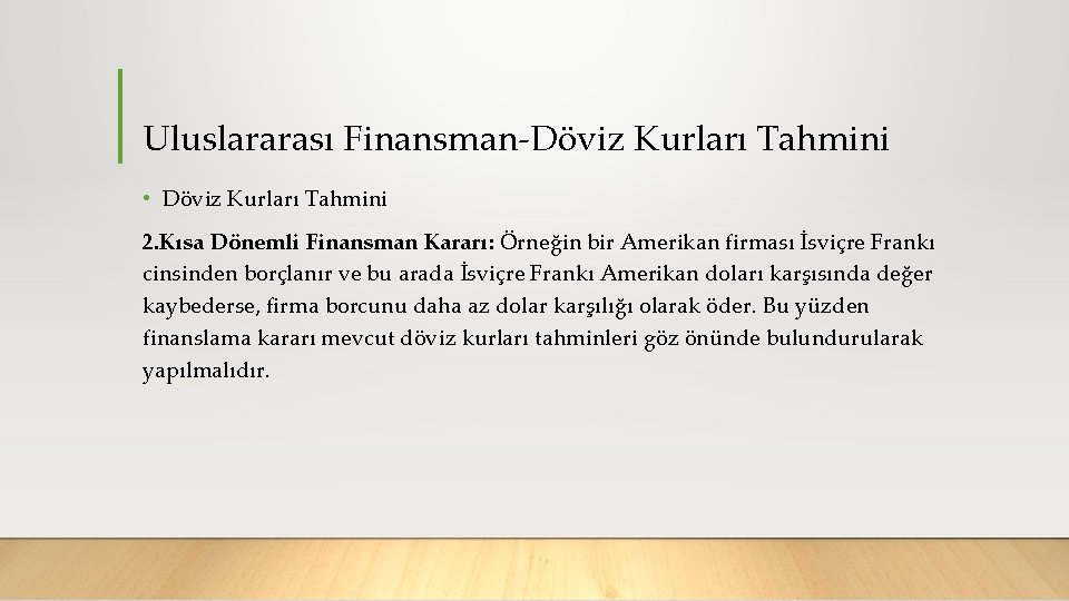 Uluslararası Finansman Döviz Kurları Tahmini • Döviz Kurları Tahmini 2. Kısa Dönemli Finansman Kararı: