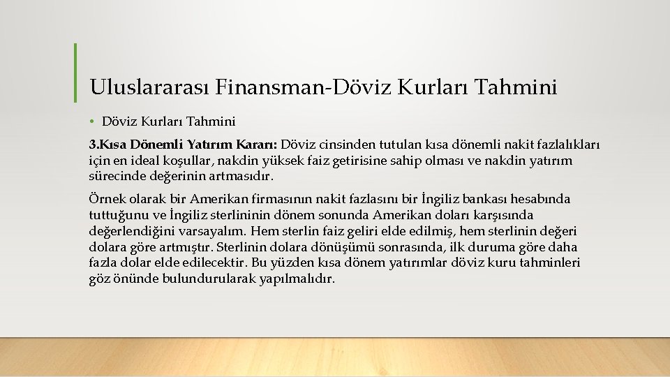Uluslararası Finansman Döviz Kurları Tahmini • Döviz Kurları Tahmini 3. Kısa Dönemli Yatırım Kararı: